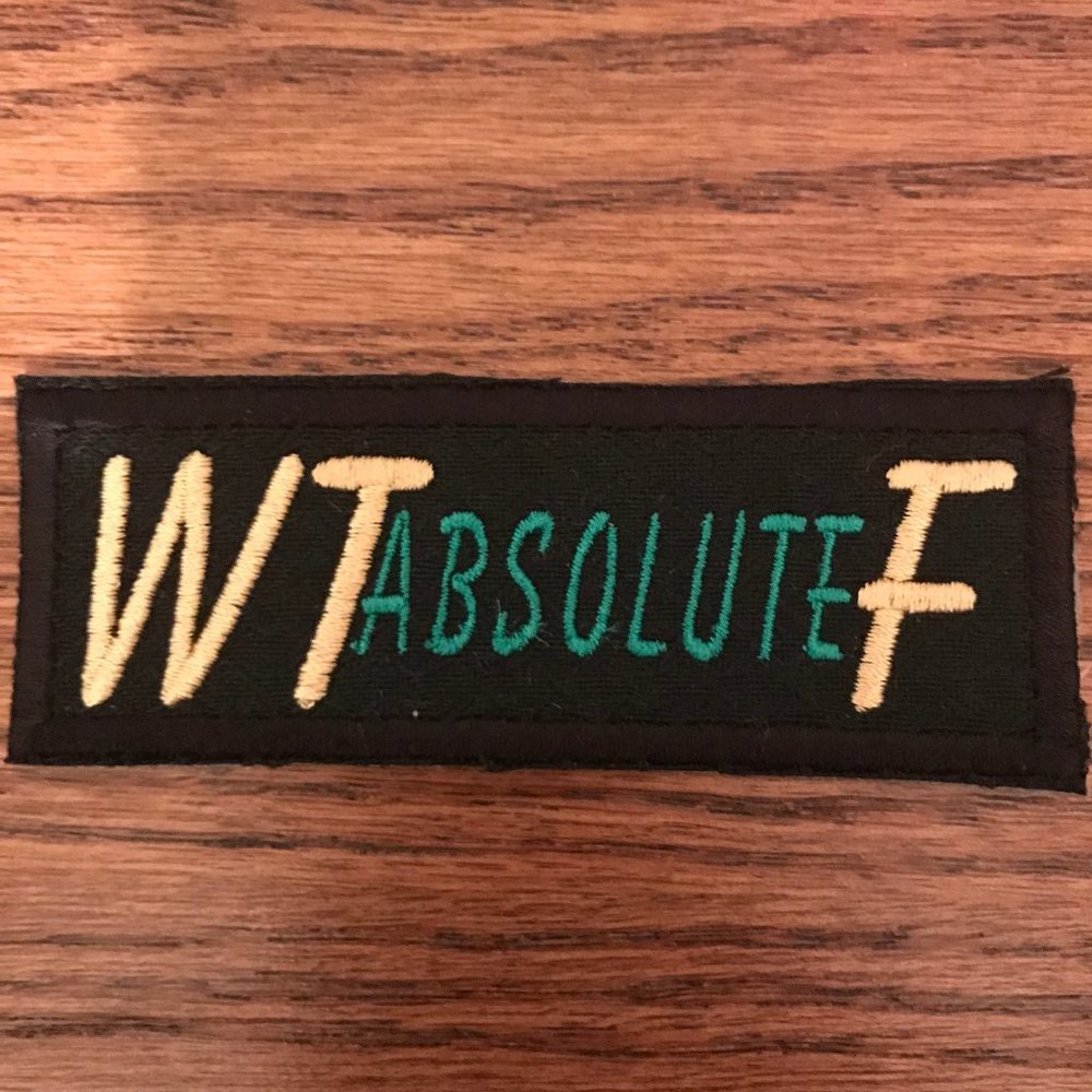 Patch/Emblem British Saying "WTabsoluteF"